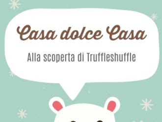 Casa dolce casa: ho scoperto truffleshuffle.co.uk