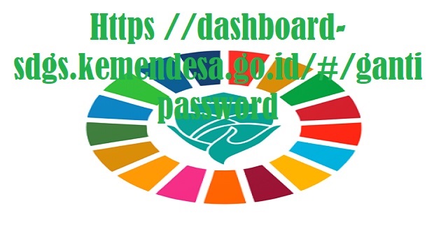 Https //dashboard-sdgs.kemendesa.go.id/#/ganti password