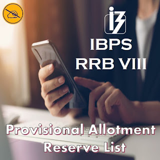 IBPS RRB-VIII (Office Assistant & Officer Scale - I) Provisional Allotment - Reserve List