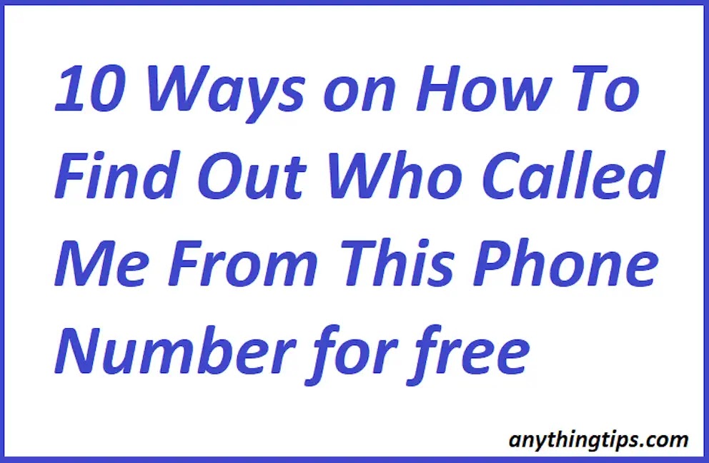 10 Ways on How To Find Out Who Called Me From This Phone Number