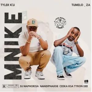 Tyler ICU & Tumelo_za – Mnike feat. DJ Maphorisa, Nandipha808, Ceeka RSA & Tyron Dee