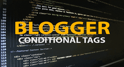 How To Use Blogger Conditional Tags