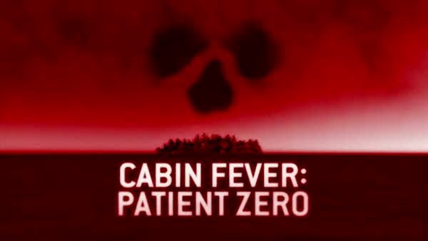 Cabin Fever 2014 : Patient Zero Movie Poster