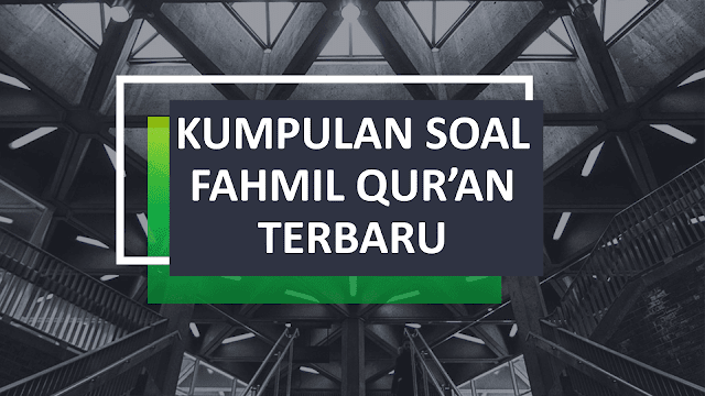 Kumpulan Soal Fahmil Qur'an Terbaru 6