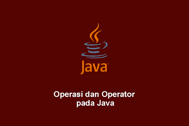 Operasi dan Operator pada Java