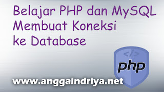 Belajar PHP dan MySQL Membuat Koneksi Database