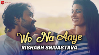 Wo Na Aaye Lyrics  Rishabh Srivastava & Neetiy Yadav
