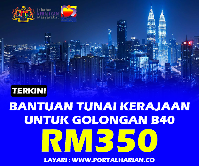 Bantuan Khas Tunai Kerajaan RM350 Untuk Golongan B40 Tahun 2023 ~ Mohon Sekarang !