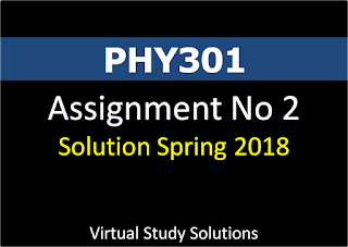 PHY301 Assignment No 2 Solution Spring 2018