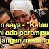 Pesan saya - "Kalau suami ada perempuan lain, jangan menangis"......Jangan Biarkan Lelaki Durjana itu Nampak Kelemahan Kita....