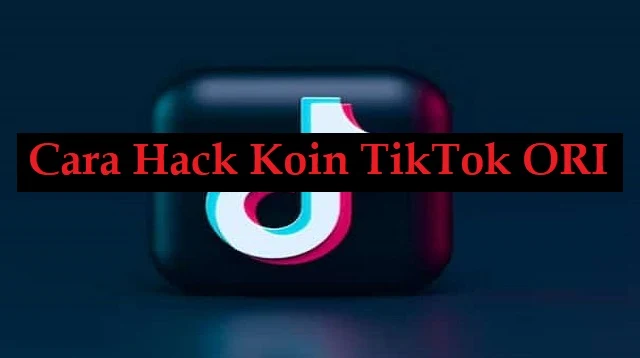 Cara Hack Koin TikTok ORI