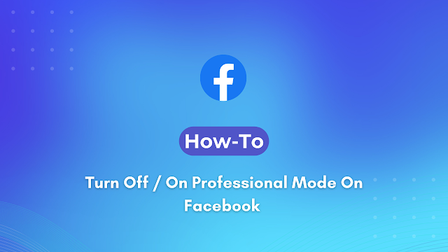 How to Turn Off / On Professional Mode On Facebook