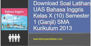 soal ulangan akhir semester atau penilaian akhir semester ganjil untuk Sekolah Menengah At Download Gratis Kumpulan Soal UAS, PAS SMA Kelas XI (11) Semester 1 (Ganjil)