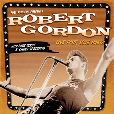 robert-gordon-Live-Fast-Love-Hard - Robert Gordon: o cantor que reviveu o rockabilly nos anos 70