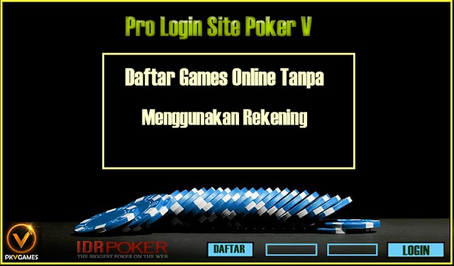 Daftar Judi Online Tanpa Menggunakan Rekening