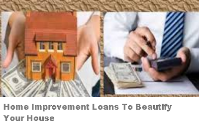Home Improvement Loans To Beautify Your House