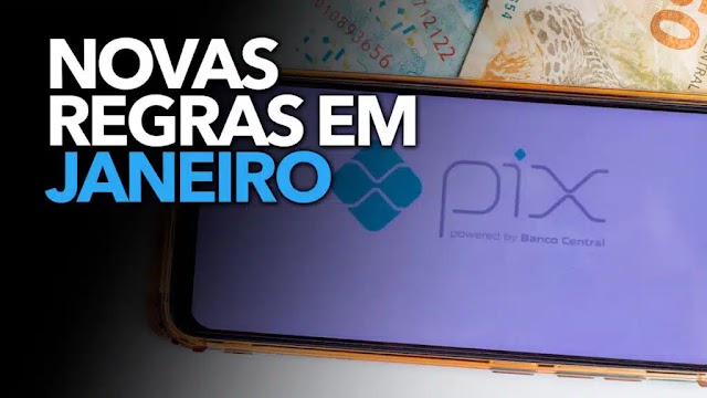 Novas regras do PIX começam a VALER a partir de janeiro: confira o que mudou! | Brazil News Informa