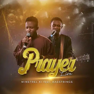 Minstrel K.I,Kaestrings,#Gospel Music,GospelMusicTune,