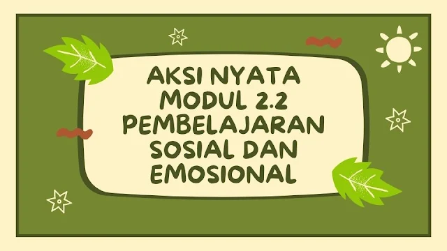 Aksi Nyata Modul 2.2 - Pembelajaran Sosial dan Emosional