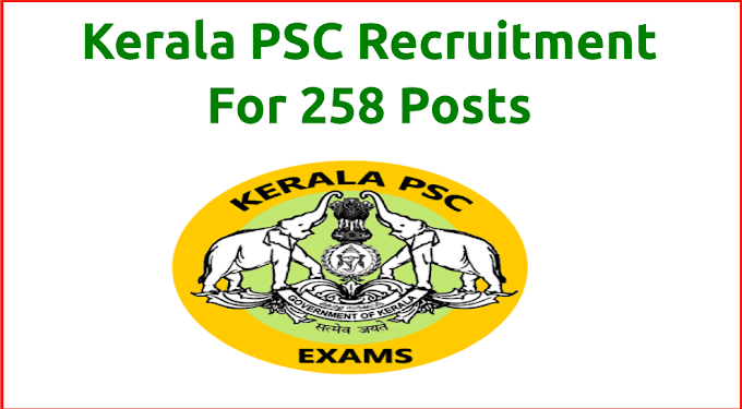 Kerala PSC Recruitment For 258 Posts