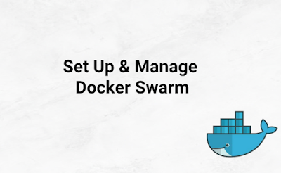 How to Set Up and Manage a Docker Swarm: A Comprehensive Guide