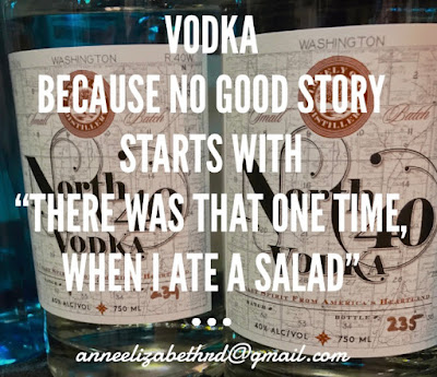 Vodka: Because No Good Story Starts with "There was that one time I ate a salad"