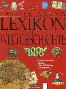 Das grosse Arena Lexikon der Weltgeschichte