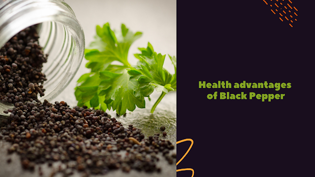 Health advantages of Black Pepper
