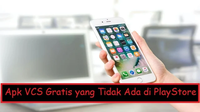 Apk VCS Gratis yang Tidak Ada di PlayStore