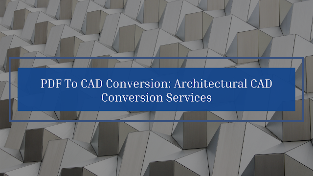 PDF To CAD Conversion: Architectural CAD Conversion Services