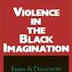 Violence in the Black Imagination: Essays and Documents by Ronald Takaki