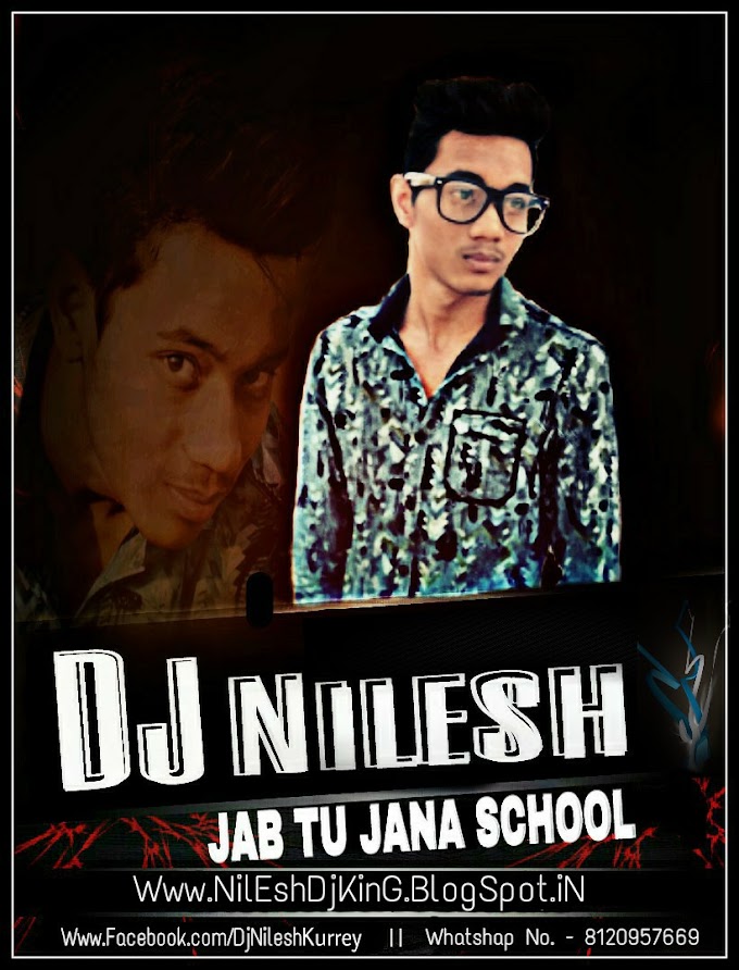 Jab Tu Jana School (Ngp Mix)_Dj Nilesh