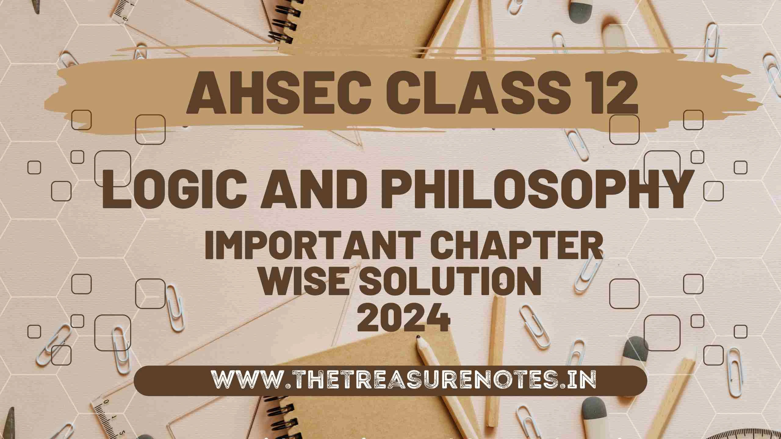 AHSEC Class 12 students studying Logic and Philosophy in 2024: In this article, we present a comprehensive Solution of AHSEC Class 12 Logic and Philosophy important questions and answers,