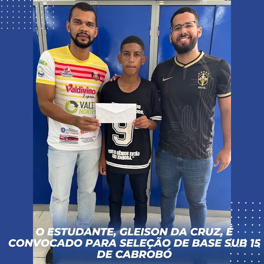 O estudante Gleison da Cruz é convocado para seleção de base sub 15 de Cabrobó