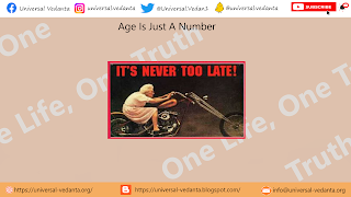 Age is just a number | Universal Vedanta