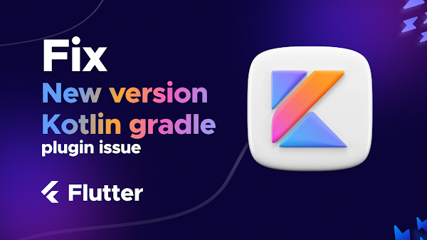 How to Fix: Your Project Requires a Newer Version of the Kotlin Gradle Plugin in Flutter
