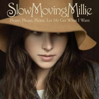 Slow Moving Millie - Please Please Please Let Me Get What I Want Lyrics