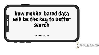 The Mobile Can Predict The Search Result: How Mobile-based Data Will Be The Key To Better Search-TechNilesh