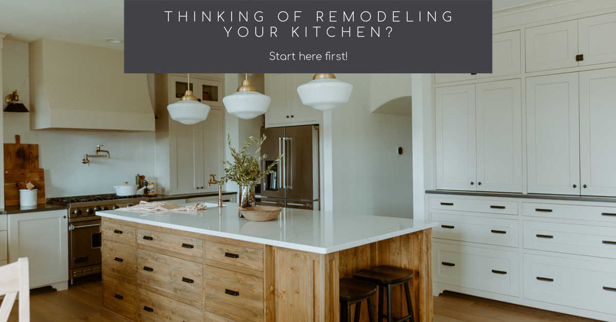 thinking of remodeling your kitchen, start here