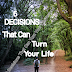 6 simple decisions that can turn your life around