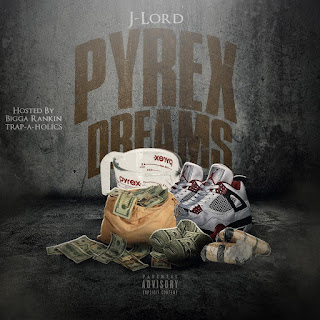 New Music Alert, J-Lord, Pyrex Dreams, New Hip Hop Music, Mixtape Premiere, HIP HOP EVERYTHING, Team Bigga Rankin, Promo Vatican, 