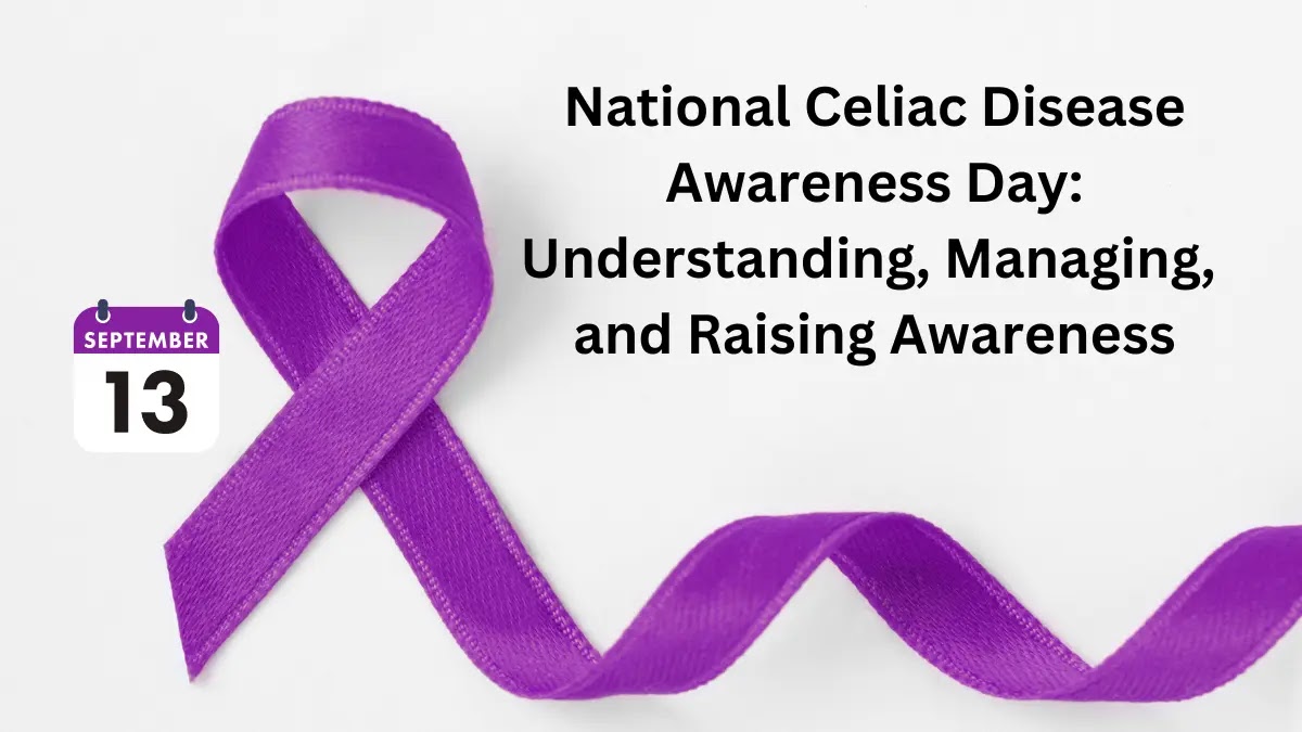 National Celiac Disease Awareness Day: Understanding, Managing, and Raising Awareness