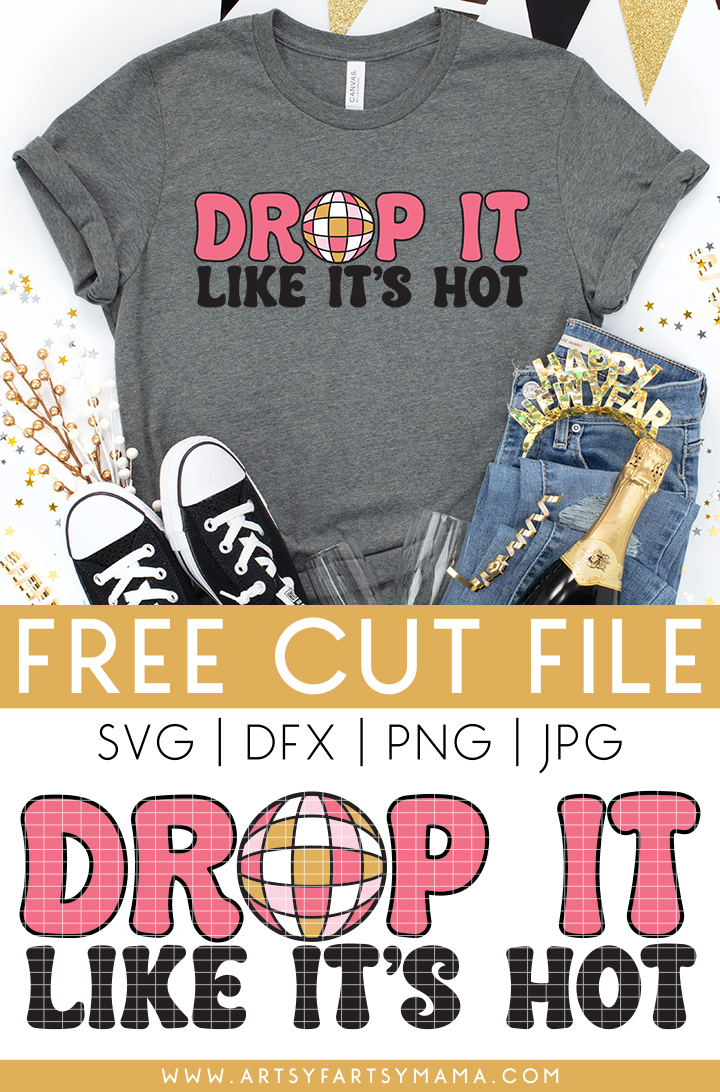 Free Printable New Years Eve "Drop it Like It's Hot" SVG Cut File
