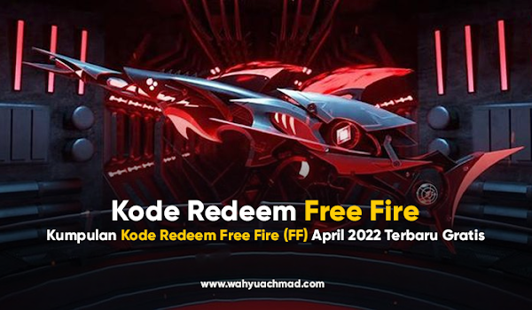 Kumpulan Kode Redeem Free Fire (FF) April 2022 Terbaru Gratis