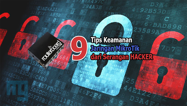 Keamanan Jaringan MikroTik dari Serangan Hacker [9 Hal Ini Harus Kamu Lakukan]