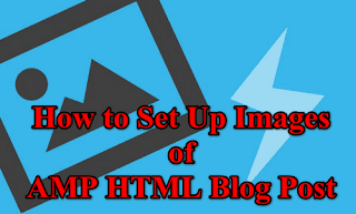 How to Set Up Images of AMP HTML Blog Post