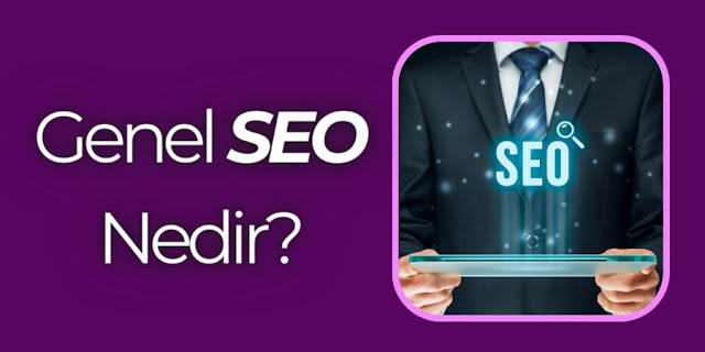 Genel SEO Nedir?