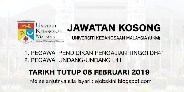 Jawatan Kosong Universiti Kebangsaan Malaysia (UKM) - 08 Februari 2019