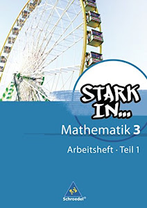 Stark in Mathematik - Ausgabe 2008: Arbeitsheft 3 Teil 1 (Lernstufe 9) (Stark in Mathematik: Mittel- und Oberstufe - Ausgabe 2008)