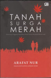 Mengemas Isu Politik Dalam Novel merupakan resensi buku atas Novel Tanah Surga Merah karya Arafat Nur terbitan Gramedia Pustaka Utama.